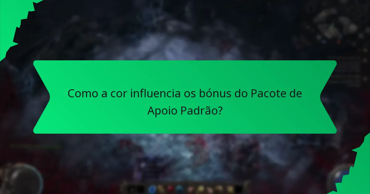 Como a cor influencia os bónus do Pacote de Apoio Padrão?