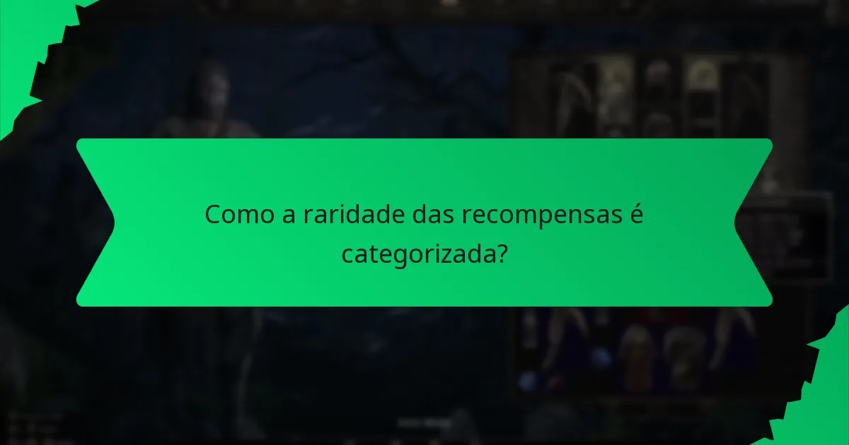 Como a raridade das recompensas é categorizada?