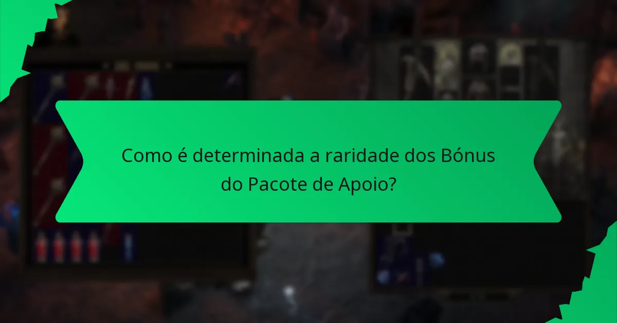 Como é determinada a raridade dos Bónus do Pacote de Apoio?