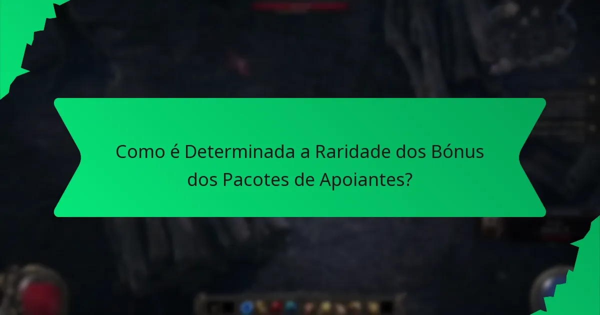 Como é Determinada a Raridade dos Bónus dos Pacotes de Apoiantes?