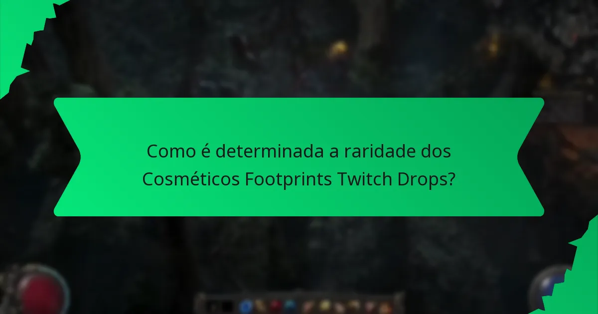 Como é determinada a raridade dos Cosméticos Footprints Twitch Drops?