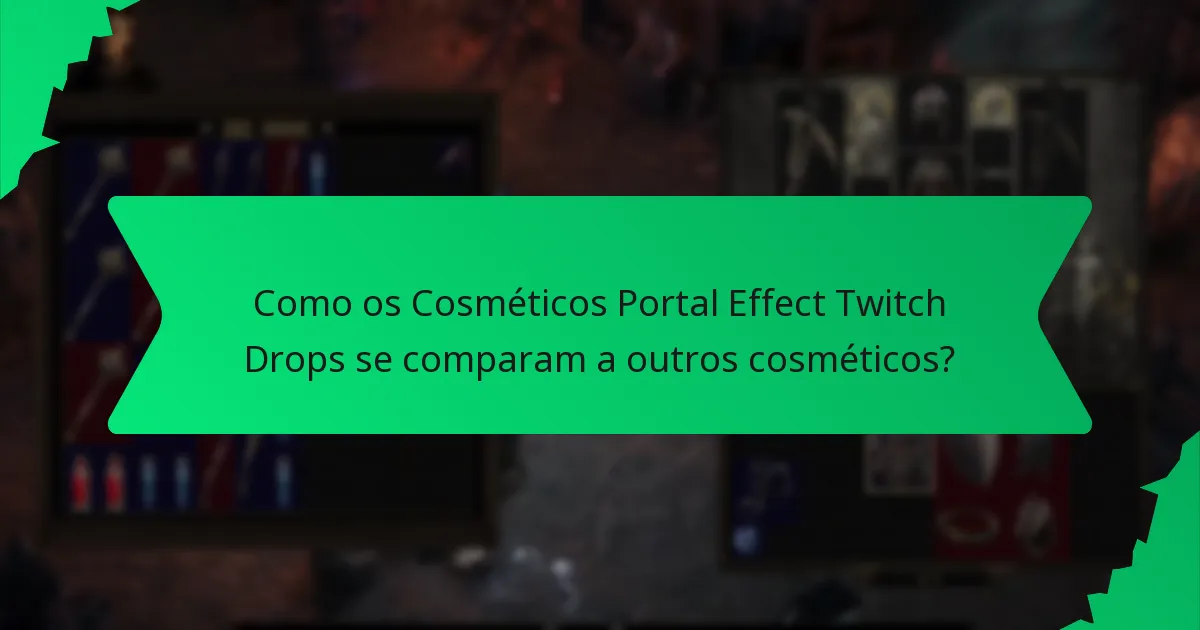 Como a cor e os efeitos melhoram os Cosméticos Portal Effect Twitch Drops?