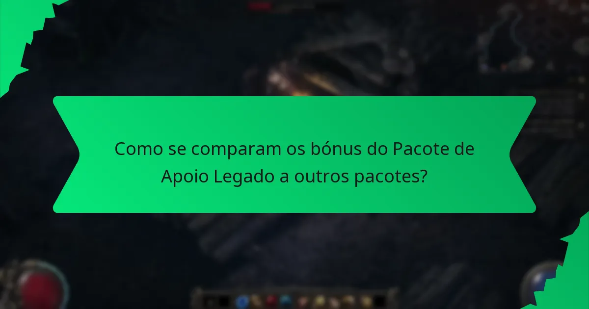 Quão raros são os bónus no Pacote de Apoio Legado?