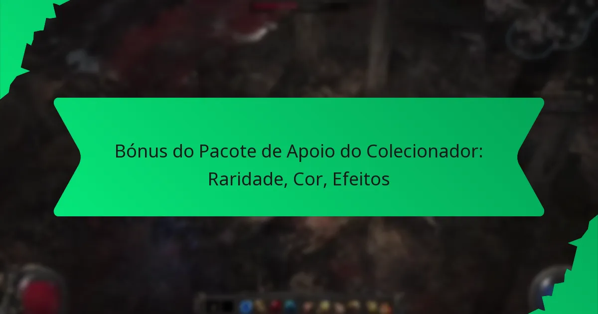 Bónus do Pacote de Apoio do Colecionador: Raridade, Cor, Efeitos