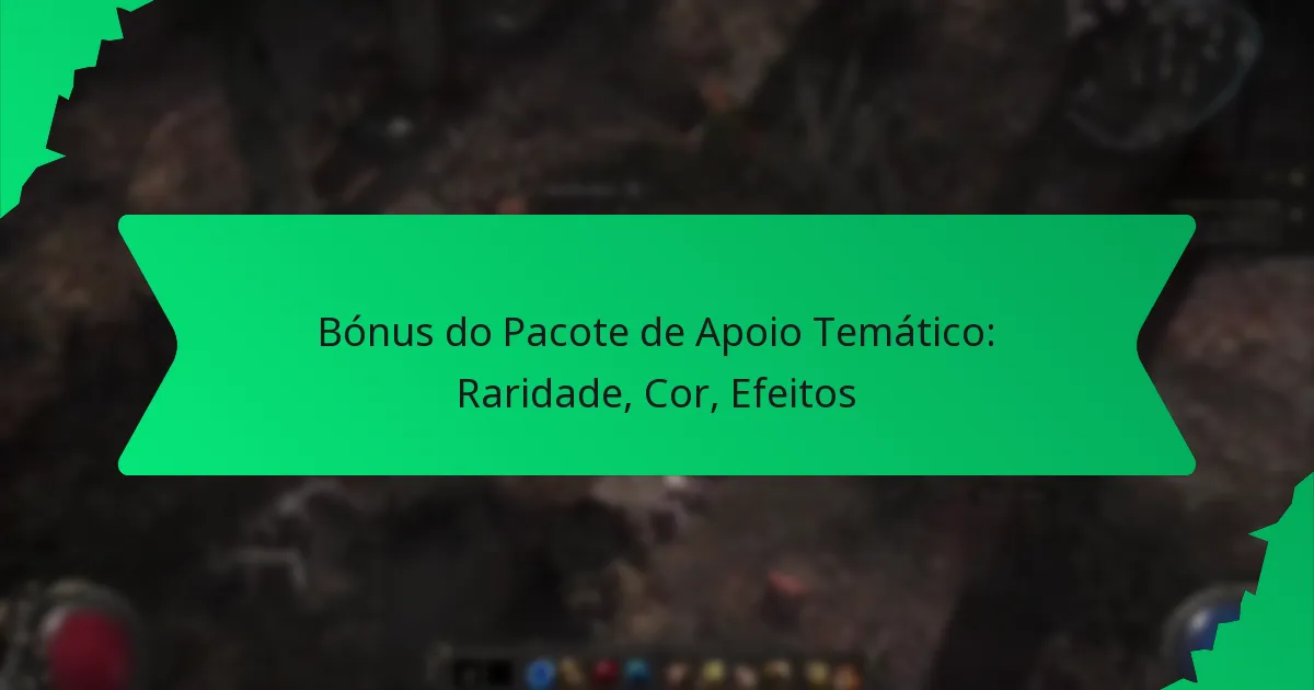 Bónus do Pacote de Apoio Temático: Raridade, Cor, Efeitos