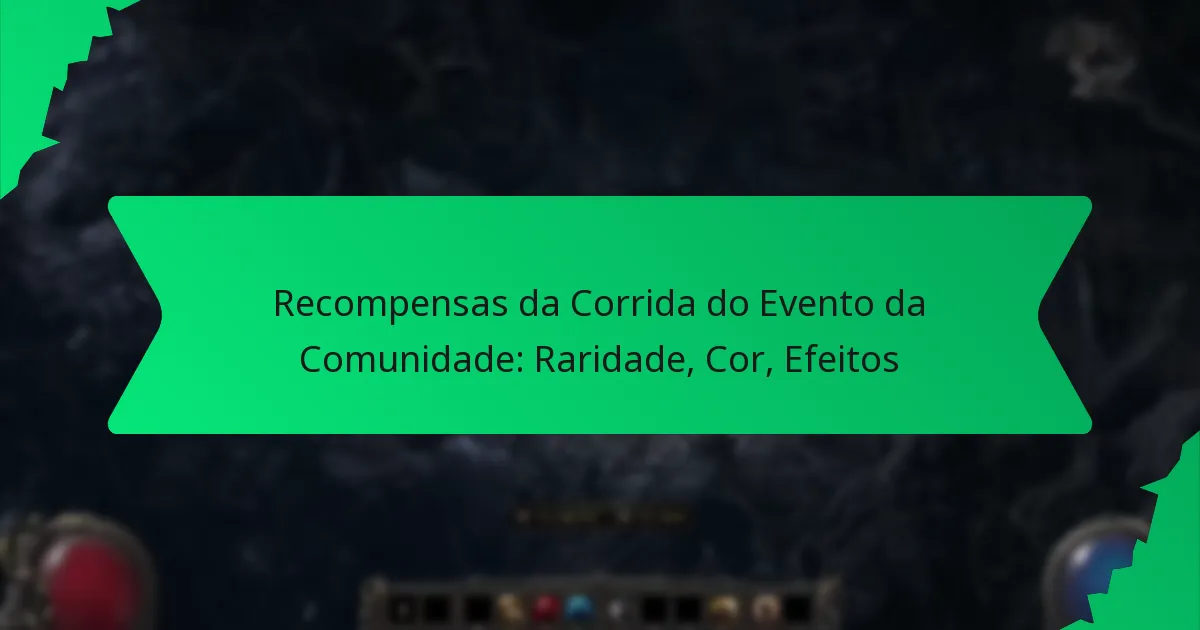 Recompensas da Corrida do Evento da Comunidade: Raridade, Cor, Efeitos