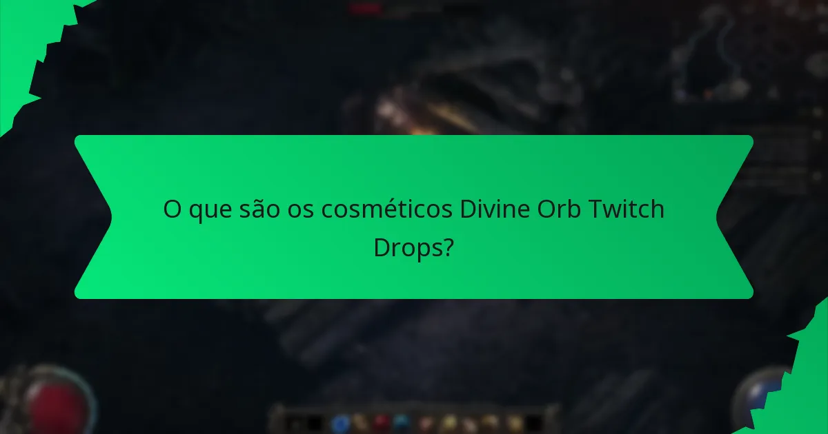 Qual é a raridade dos cosméticos Divine Orb Twitch Drops?