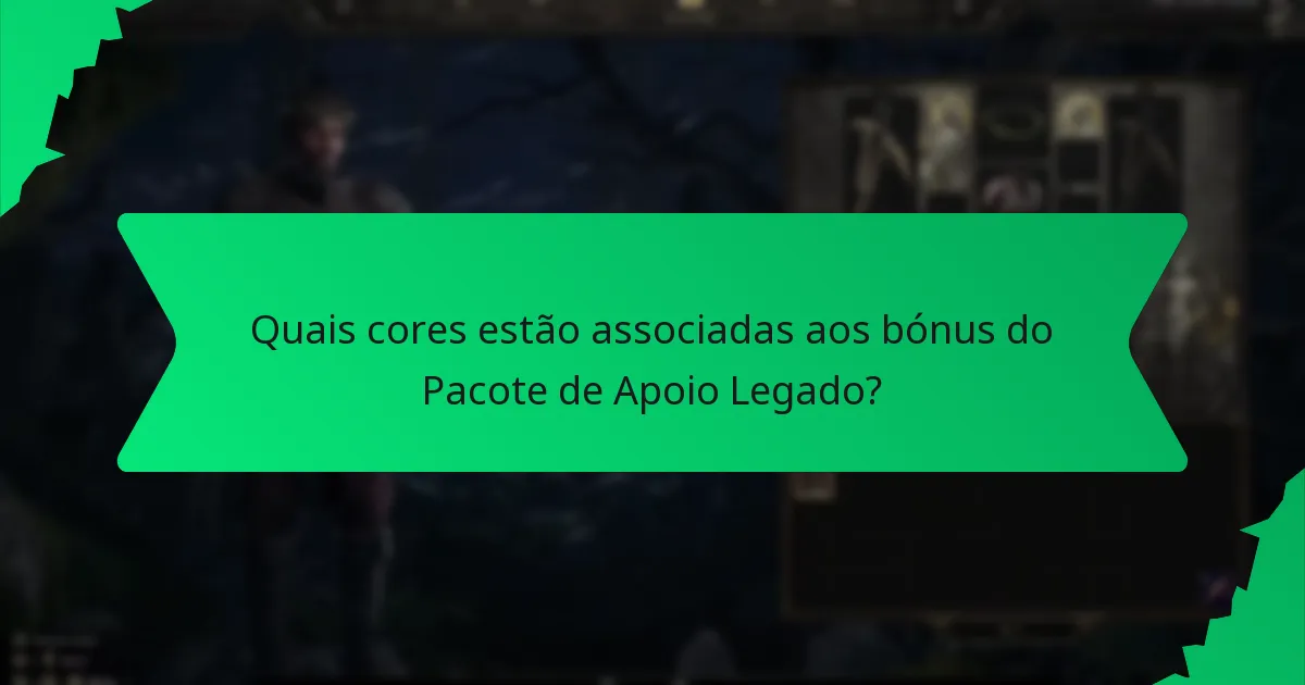 Quais cores estão associadas aos bónus do Pacote de Apoio Legado?