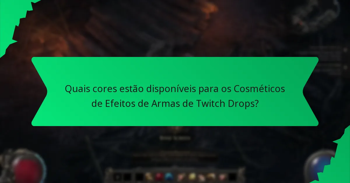 Que efeitos de gameplay têm os Cosméticos de Efeitos de Armas de Twitch Drops?