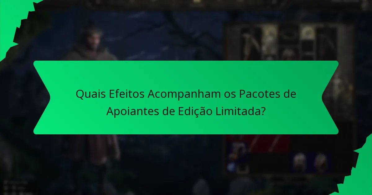 Quais Efeitos Acompanham os Pacotes de Apoiantes de Edição Limitada?
