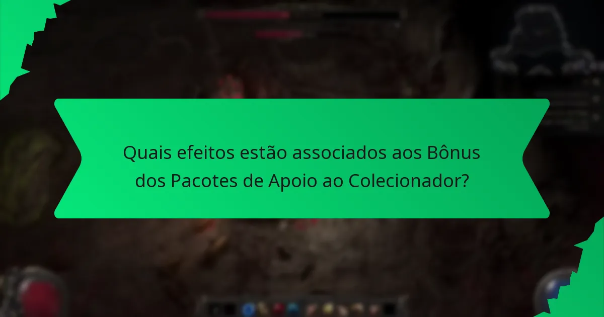 Quais efeitos estão associados aos Bônus dos Pacotes de Apoio ao Colecionador?