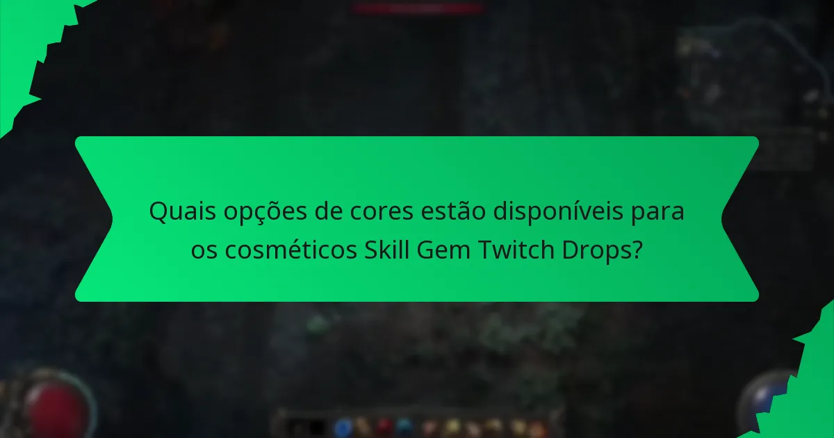 Que efeitos têm os cosméticos Skill Gem Twitch Drops?
