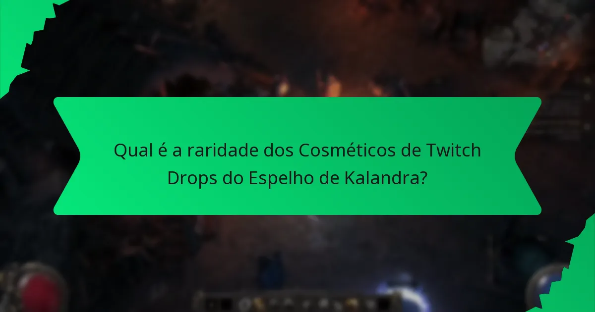 Que efeitos têm os Cosméticos de Twitch Drops do Espelho de Kalandra?